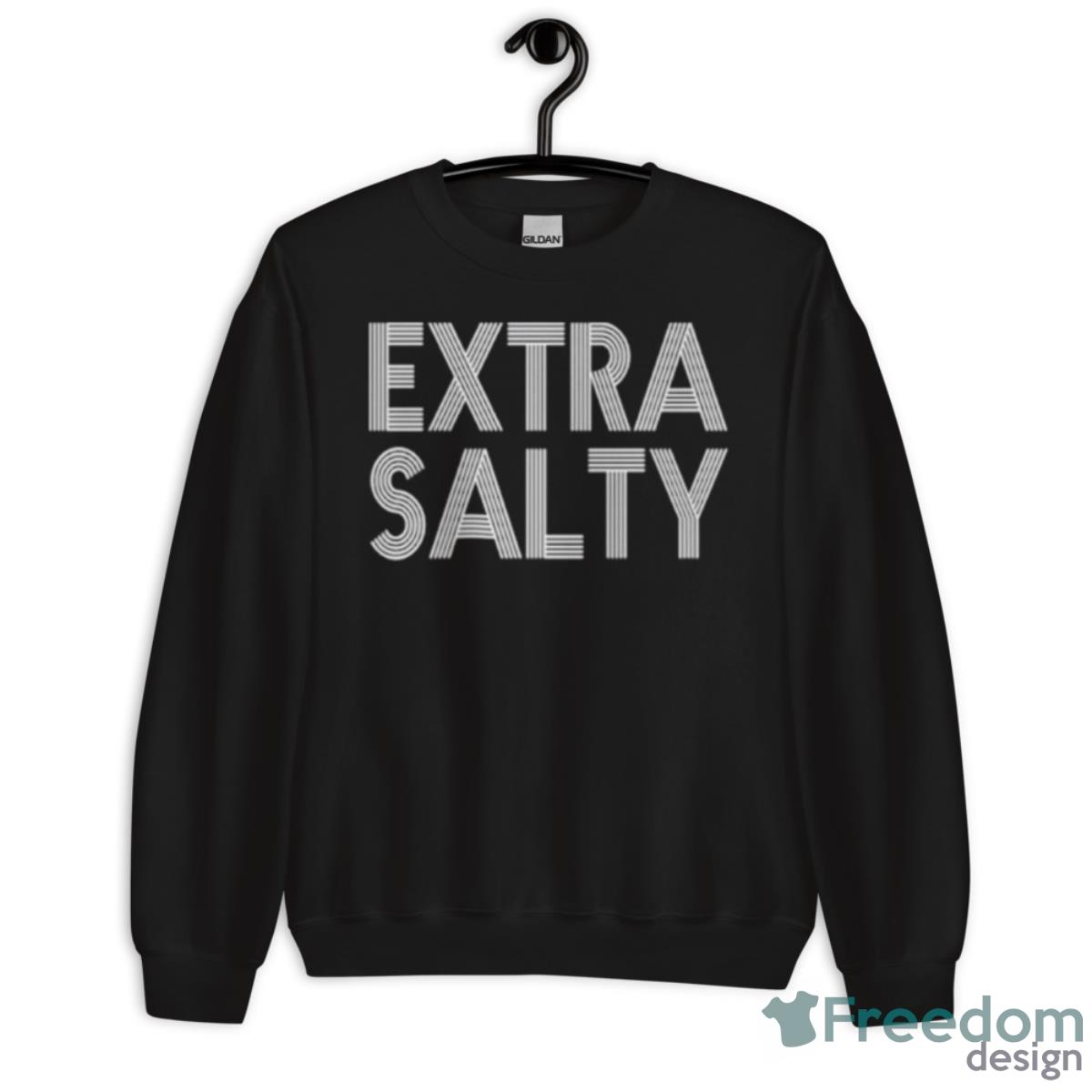 Extra Salty Shirt - Unisex Crewneck Sweatshirt