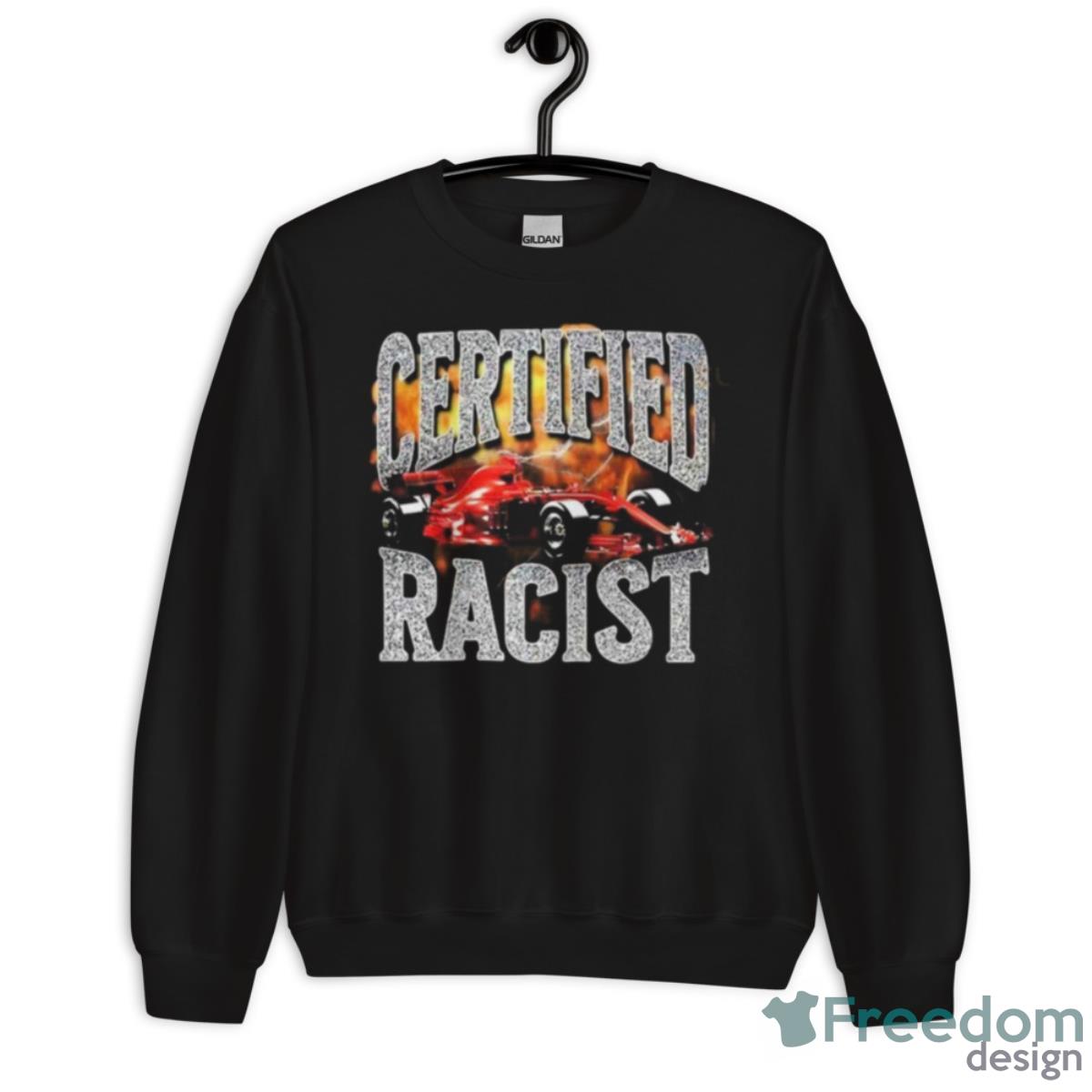 F1 Certified Racist Shirt - Unisex Crewneck Sweatshirt