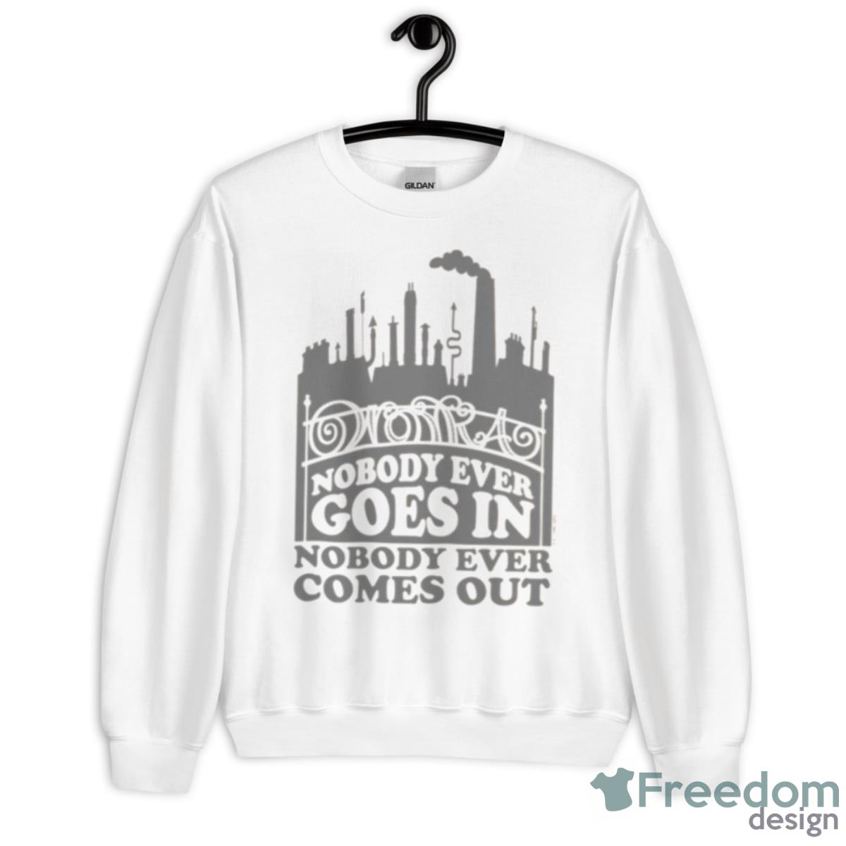 Factory Nobody Ever Goes In Willy Wonka Shirt - Unisex Heavy Blend Crewneck Sweatshirt