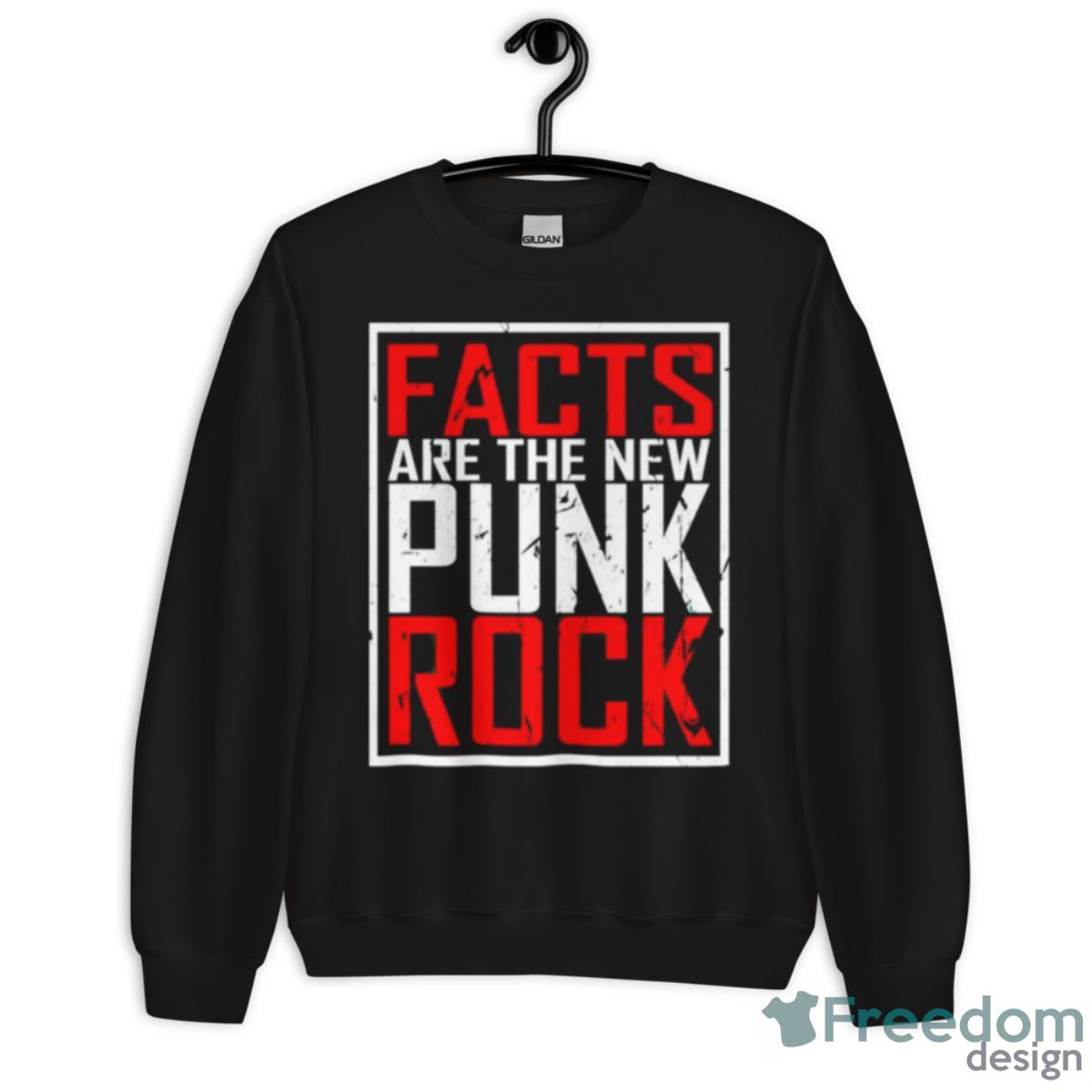 Facts Are The New Punk Rock Shirt - Unisex Crewneck Sweatshirt