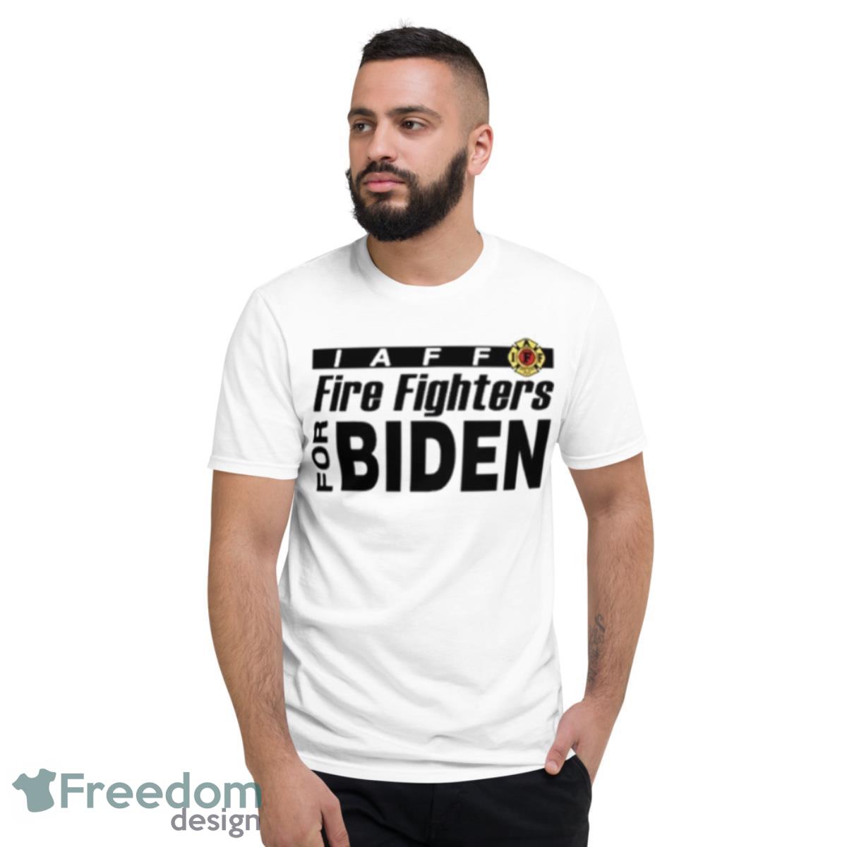 Fire Fighters For Biden Shirt - Short Sleeve T-Shirt