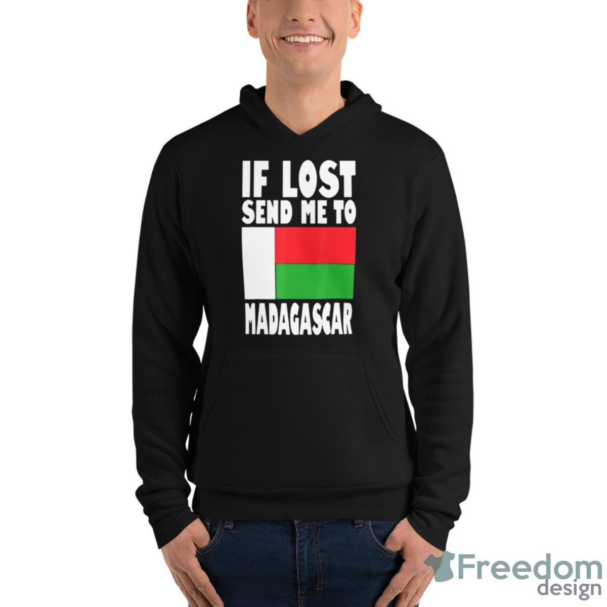 Flag Design If Lost Send Me To Madagas Madagascar Shirt - Unisex Fleece Pullover Hoodie Flag Design If Lost Send Me To Madagas Madagascar Shirt - Unisex Fleece Pullover Hoodie
