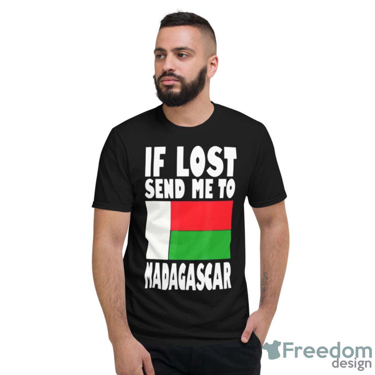 Flag Design If Lost Send Me To Madagas Madagascar Shirt - Short Sleeve T-Shirt