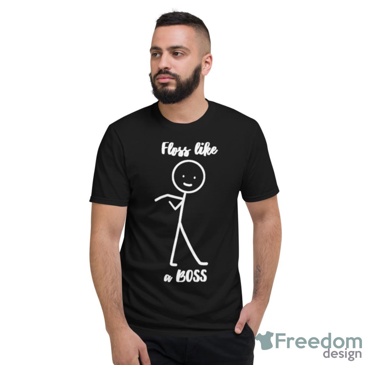 Floss Like A Boss Dance Stickman Shirt - Short Sleeve T-Shirt