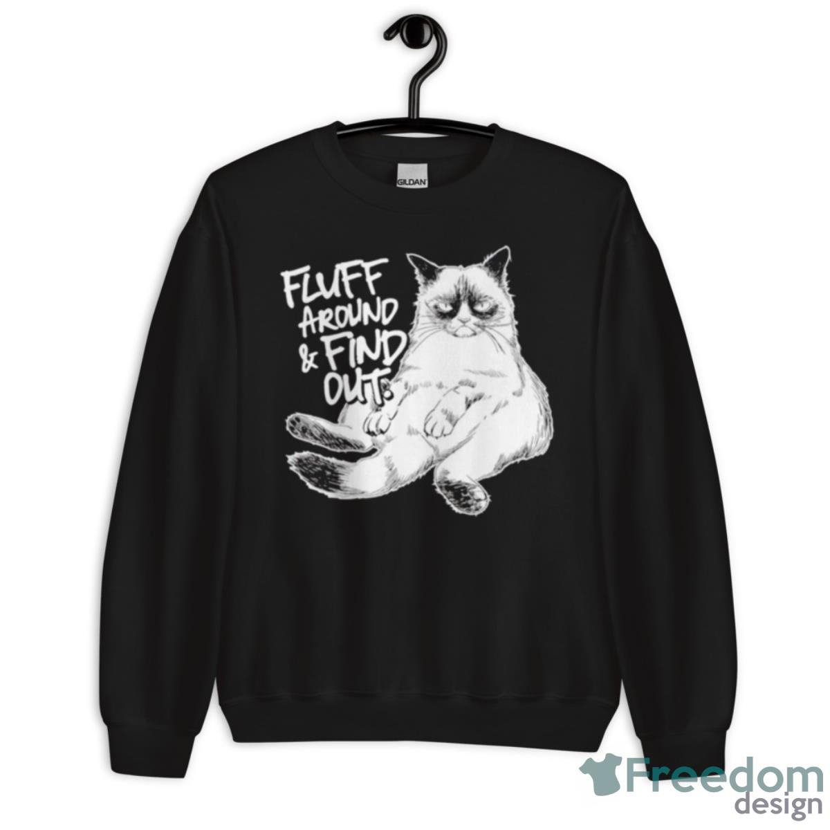 Fluff Around And Find Out CaShirt - Unisex Crewneck Sweatshirt