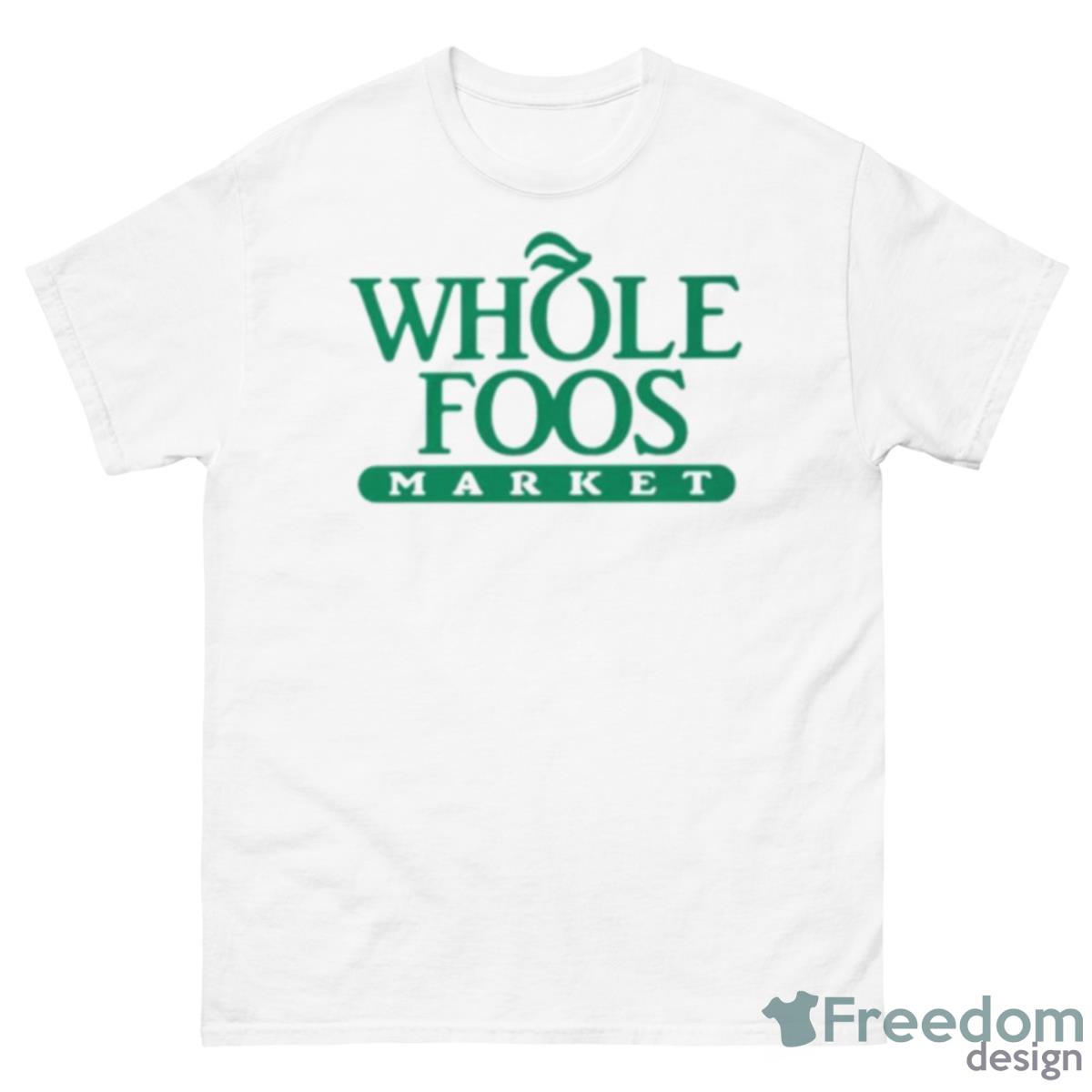 Foos Gone Wild Whole Foos Market Shirt - 500 Men’s Classic Tee Gildan