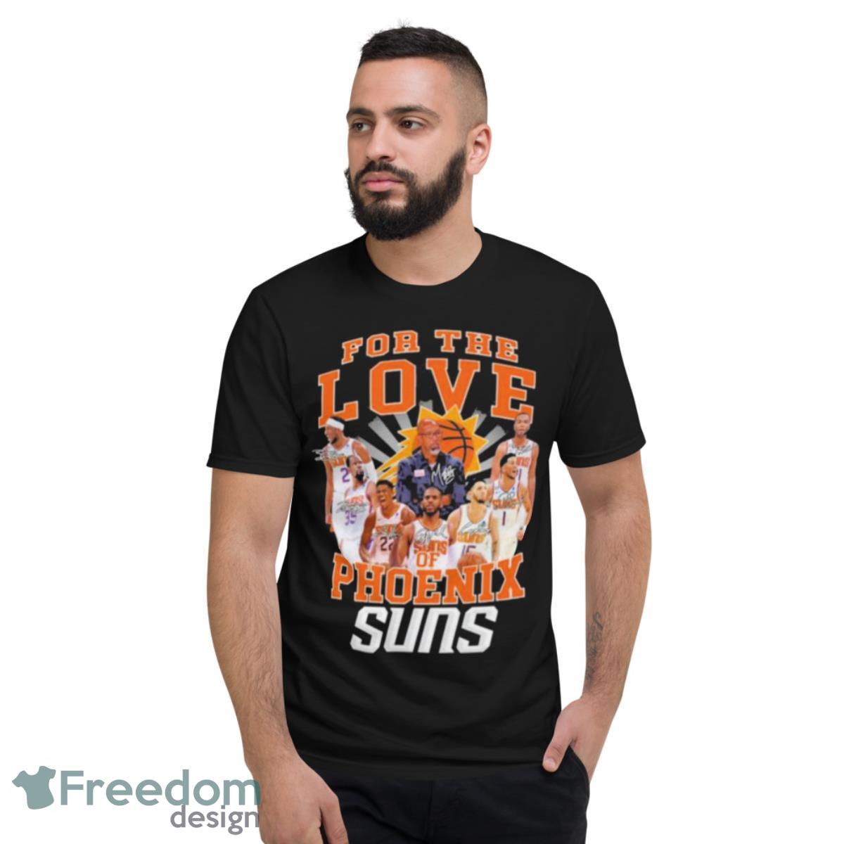 For The Love Of Phoenix Suns Basketball Signatures Shirt - Short Sleeve T-Shirt