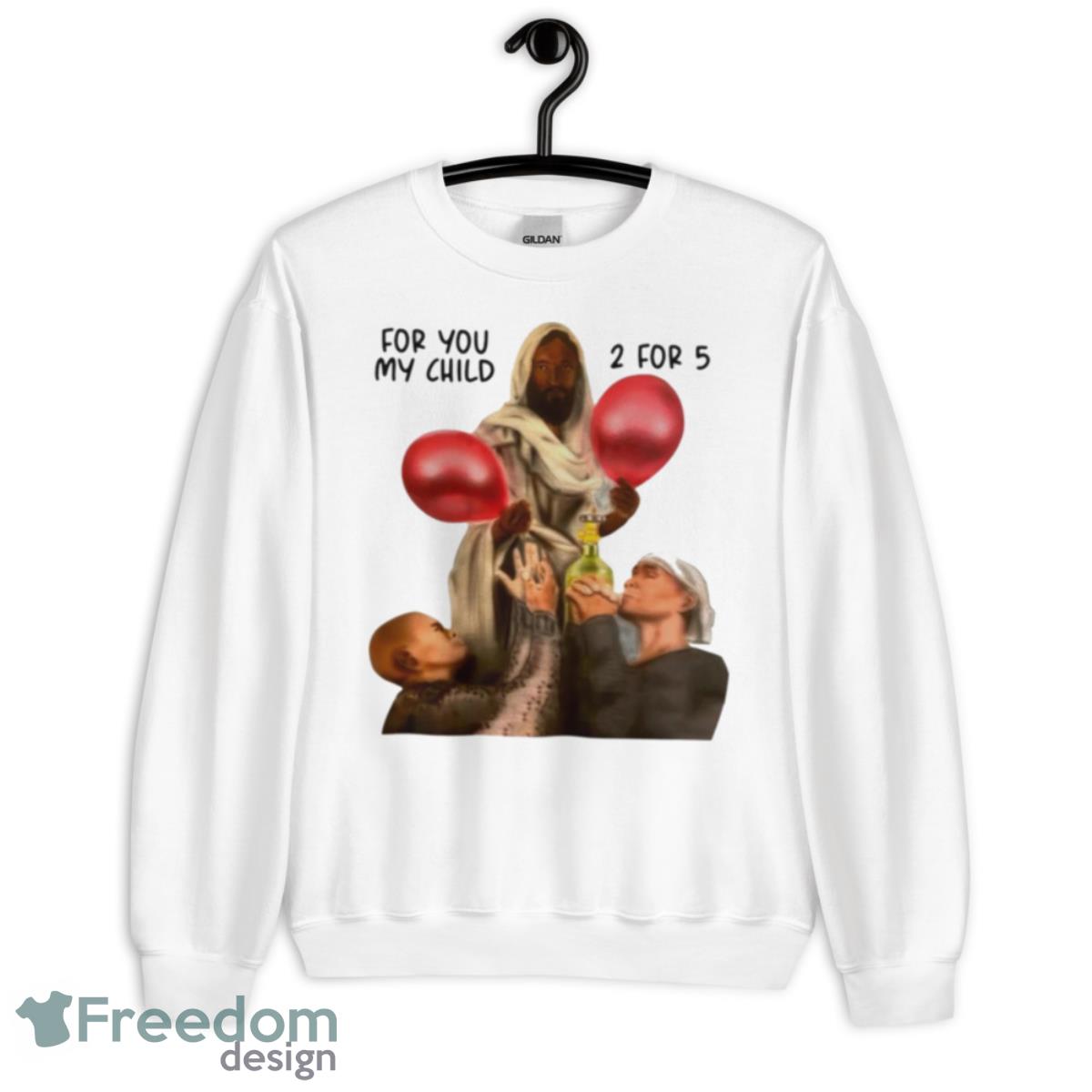 For You My Child 2 For 5 Shirt image For You My Child 2 For 5 Shirt - Unisex Crewneck Sweatshirt