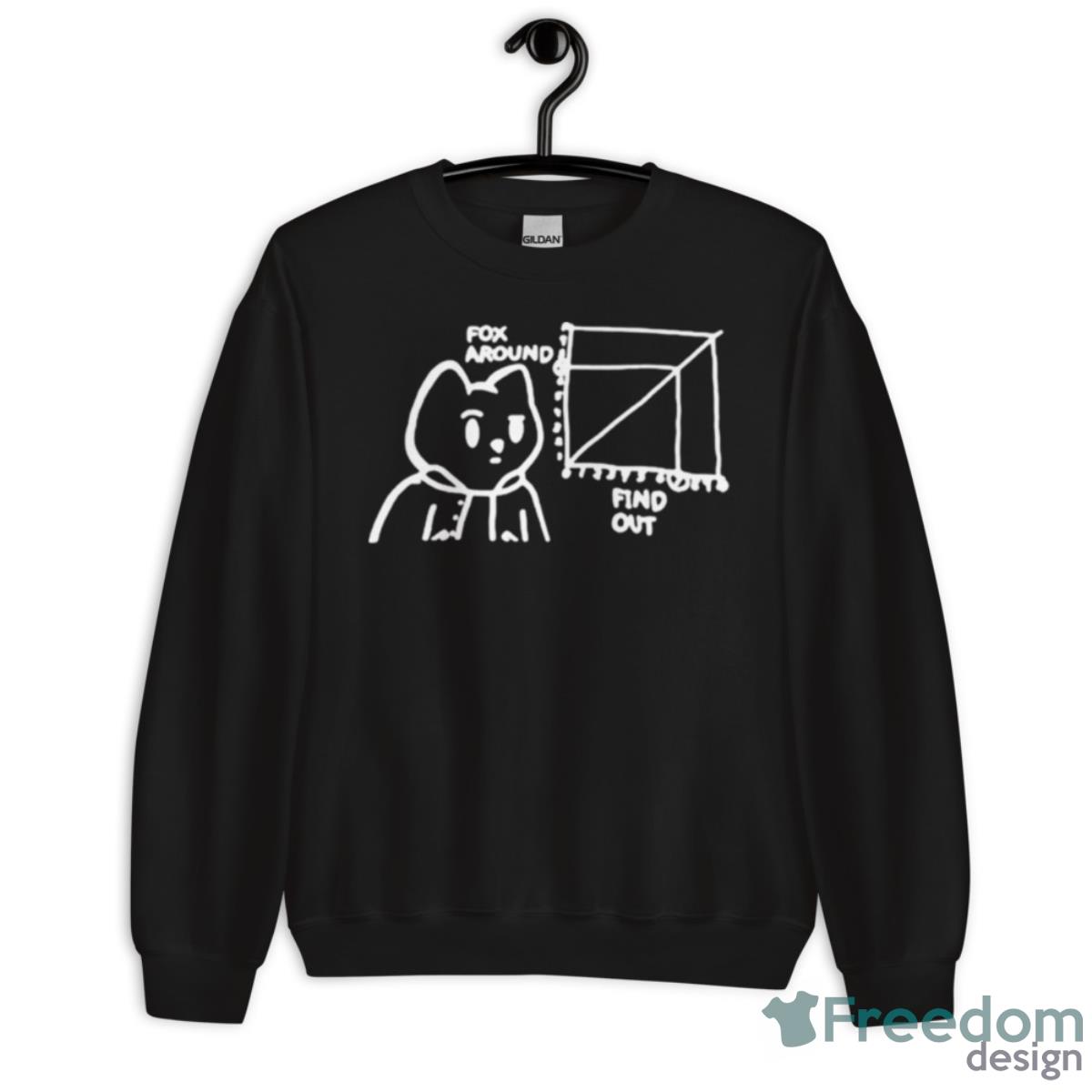 Fox Around And Find Out Shirt - Unisex Crewneck Sweatshirt