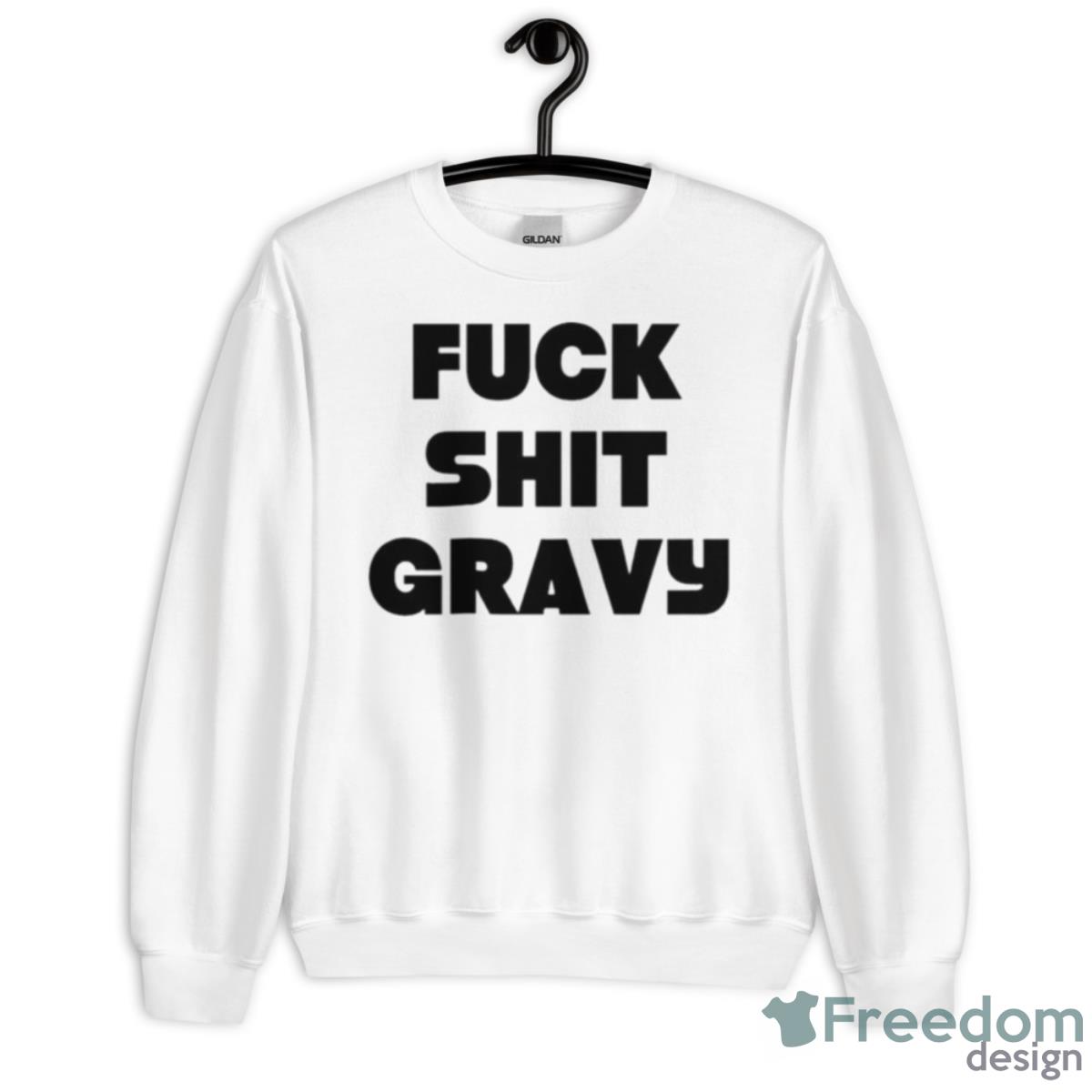 Fuck Shit Gravy Shirt - Unisex Heavy Blend Crewneck Sweatshirt