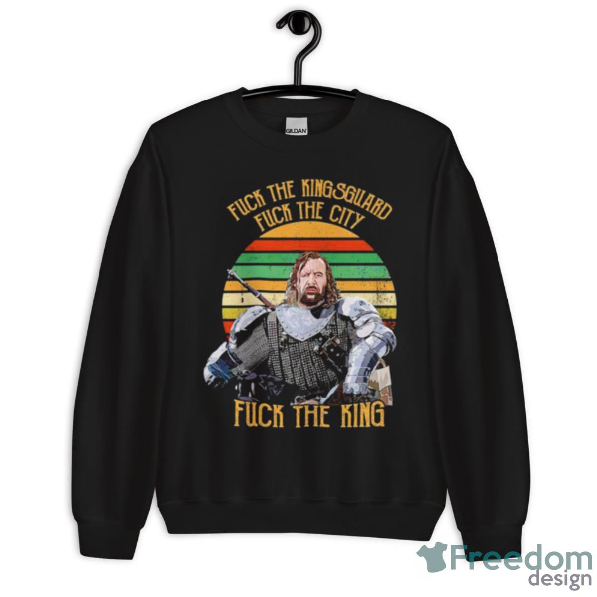 Fuck The Kingsguard Fuck The City Fuck The King Vintage Shirt - Unisex Crewneck Sweatshirt