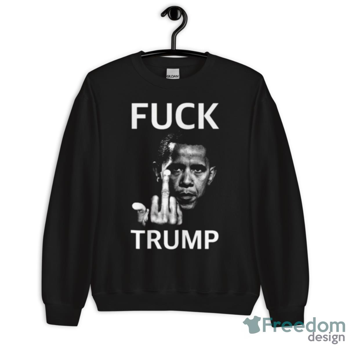 Fuck Trump Obama Donald Trum Shirt - Unisex Crewneck Sweatshirt