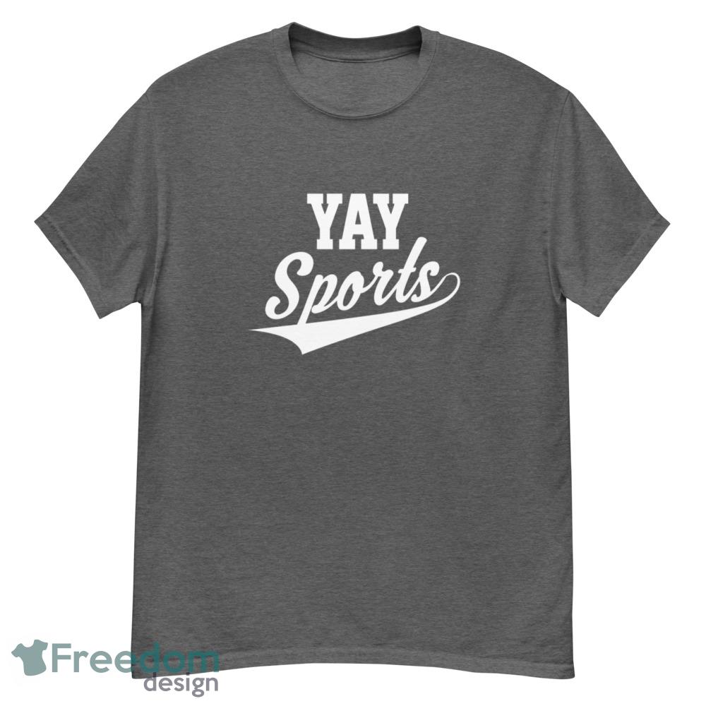 Yay Go Sports! Funny Sports T Shirts, Hoodies, Sweatshirts & Merch