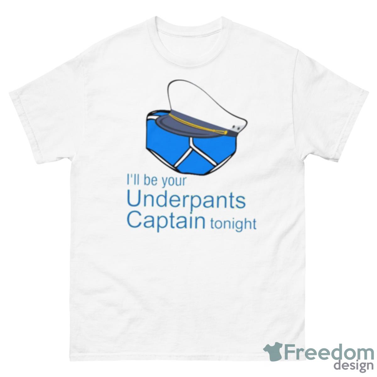 Funny Quote Underpants Captain Shirt - 500 Men’s Classic Tee Gildan