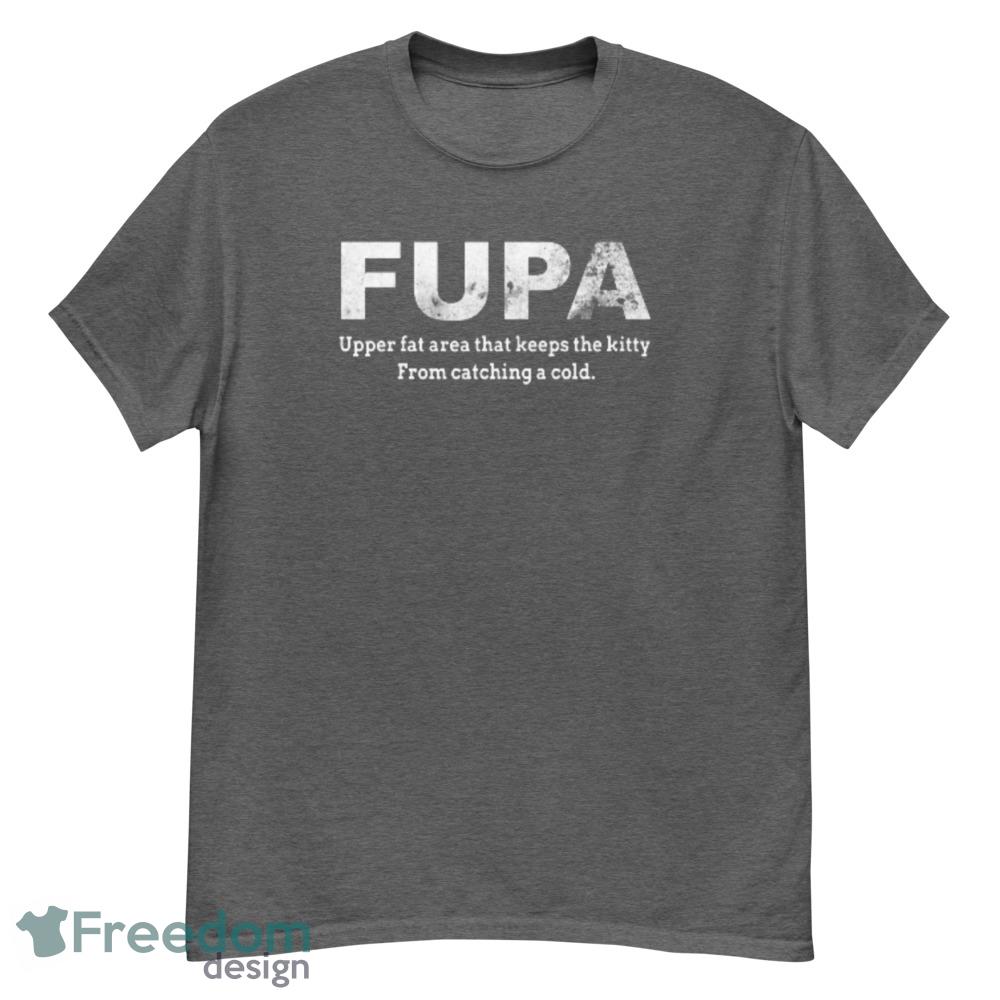 F.U.P.A. Definition Fat Upper Pubic Area Shirts Funny FUPA T Shirt - G500 Men’s Classic T-Shirt-1 F.U.P.A. Definition Fat Upper Pubic Area Shirts Funny FUPA T Shirt - G500 Men’s Classic T-Shirt-1