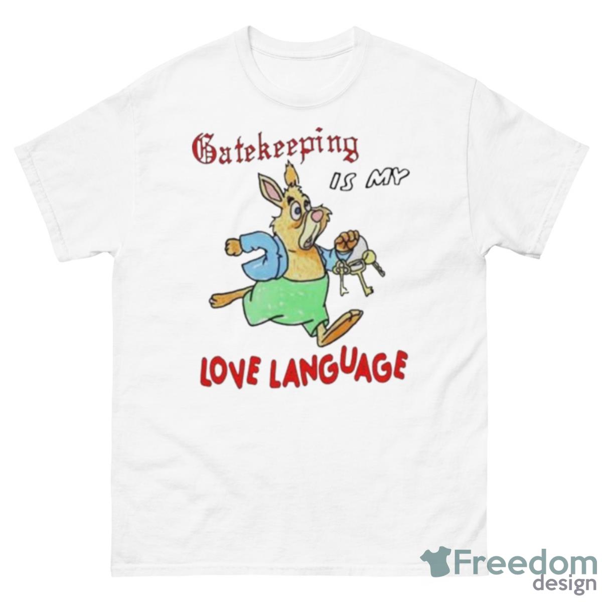 Gatekeeping Is My Love Language Shirt - 500 Men’s Classic Tee Gildan