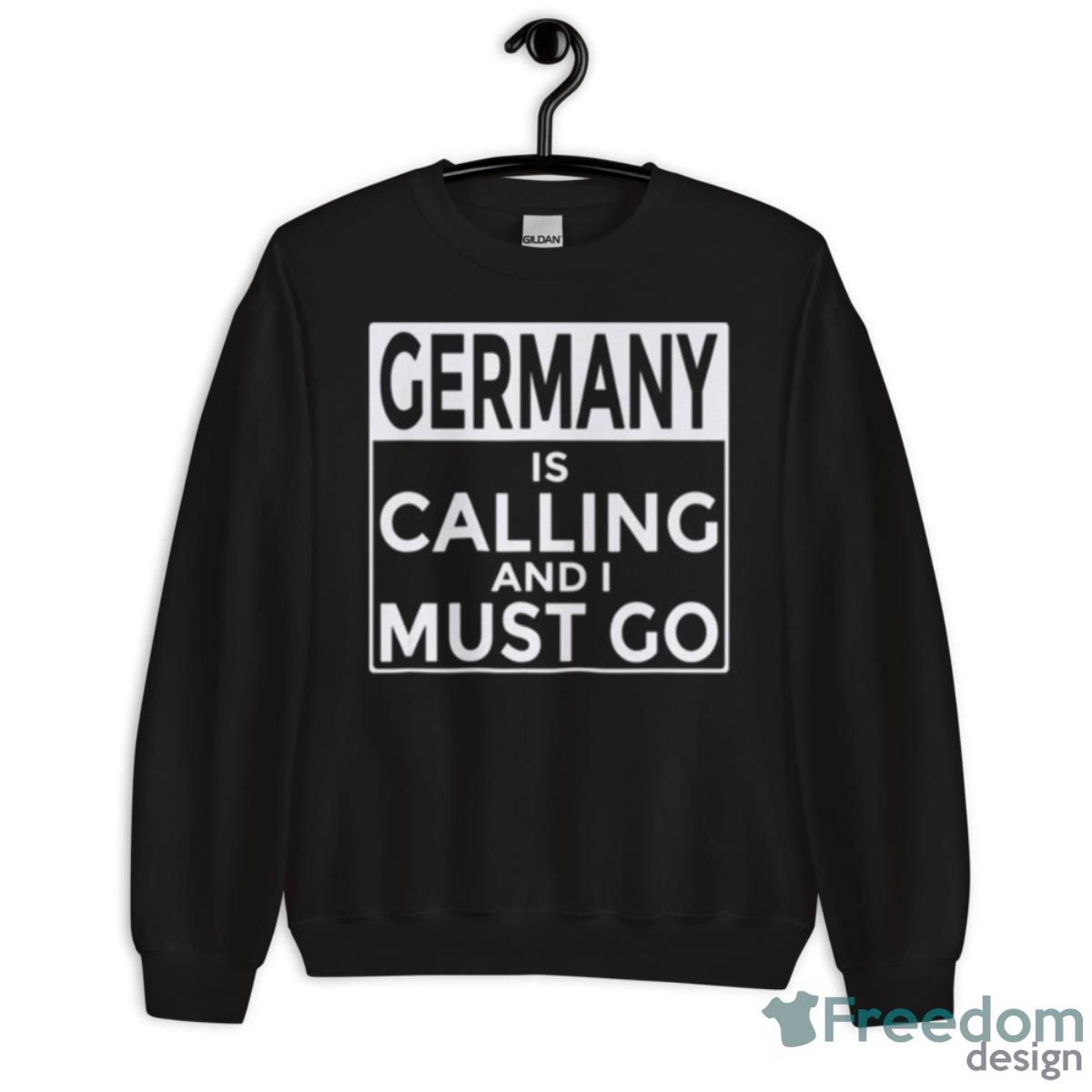 Germany Is Calling And I Must Go Shirt - Unisex Crewneck Sweatshirt