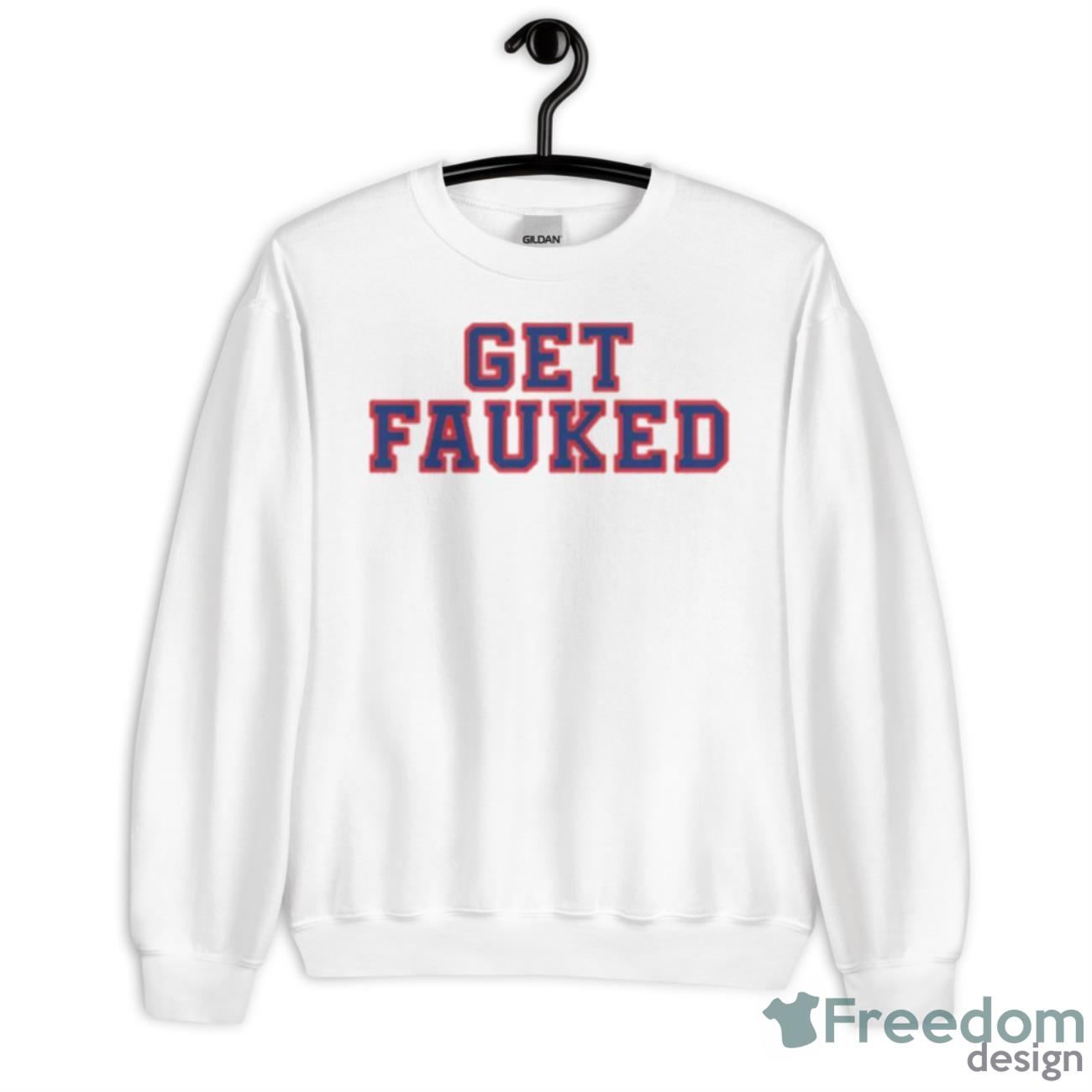 Get Fauked Shirt - Unisex Heavy Blend Crewneck Sweatshirt