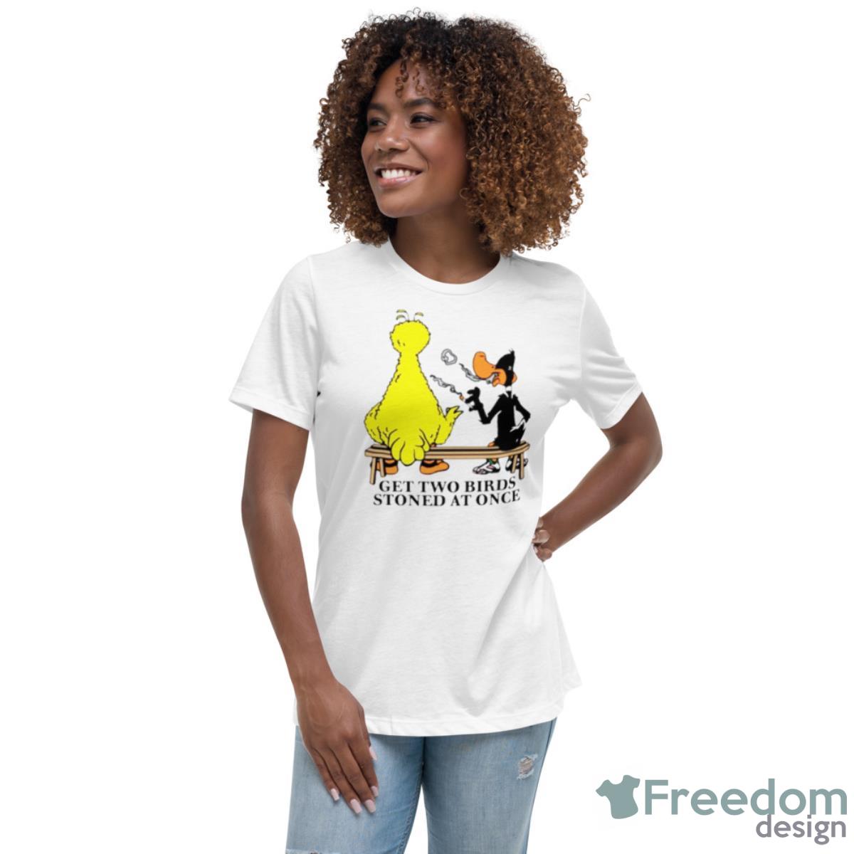 Get Two Birds Stoned At Once Shirt - Womens Relaxed Short Sleeve Jersey Tee Get Two Birds Stoned At Once Shirt - Womens Relaxed Short Sleeve Jersey Tee