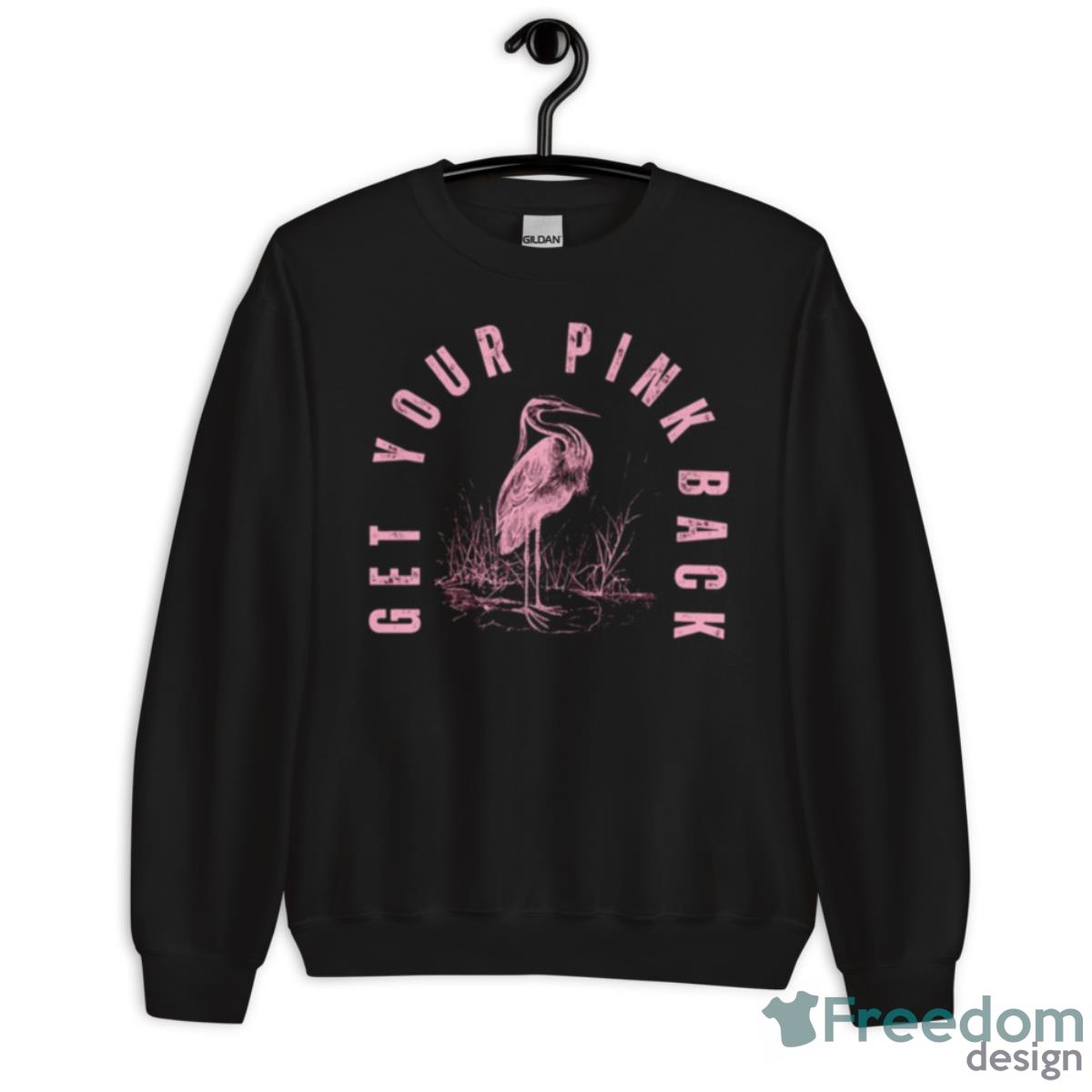 Get Your Pink Back Shirt - Unisex Crewneck Sweatshirt Get Your Pink Back Shirt - Unisex Crewneck Sweatshirt