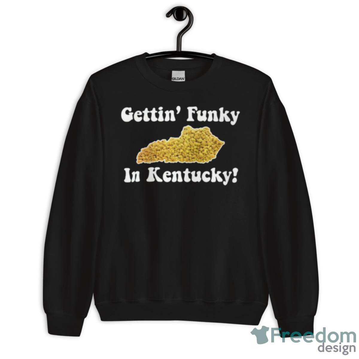 Gettin’ Funky In Kentucky Shirt - Unisex Crewneck Sweatshirt