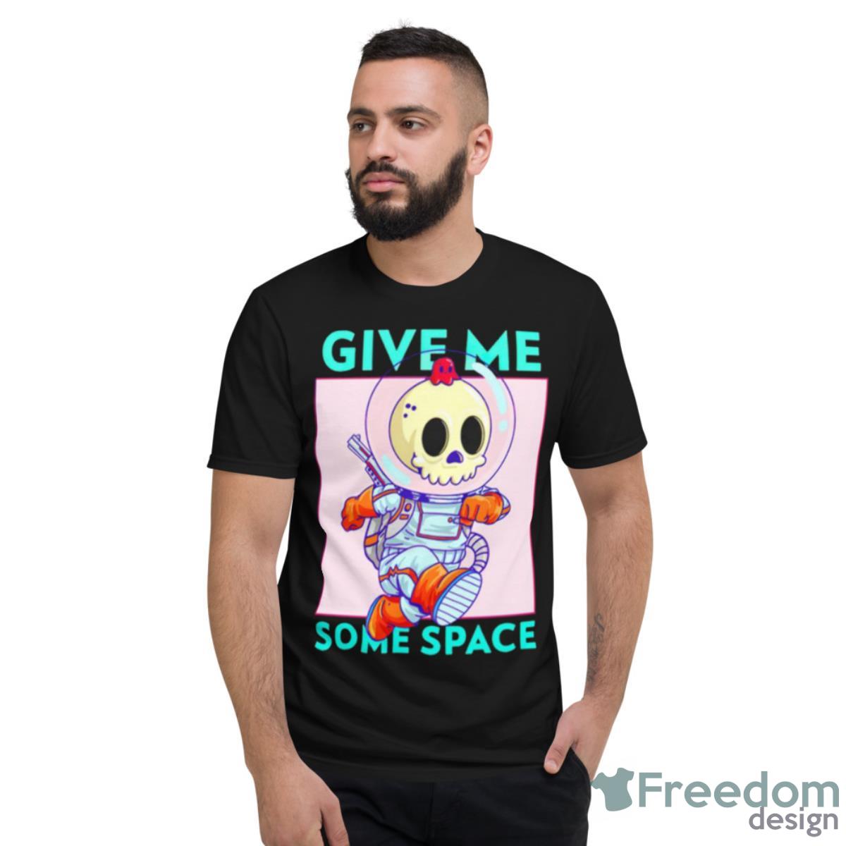 Give Me Some Space Skull Spaceman Shirt - Short Sleeve T-Shirt