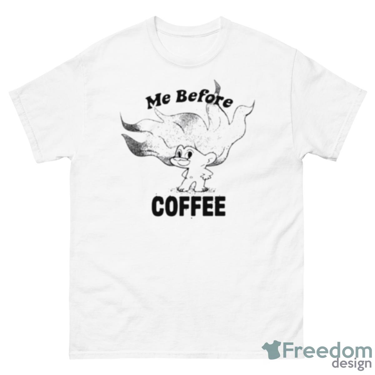 Glitter Trolls Me Before Coffee Shirt - 500 Men’s Classic Tee Gildan