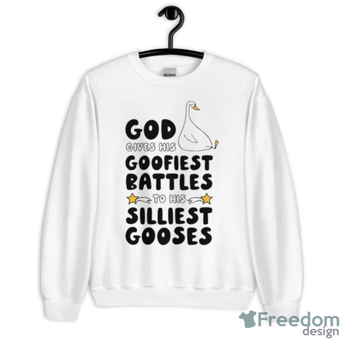 God Gives His Goofiest Battles To His Silliest Gooses Shirt - Unisex Heavy Blend Crewneck Sweatshirt