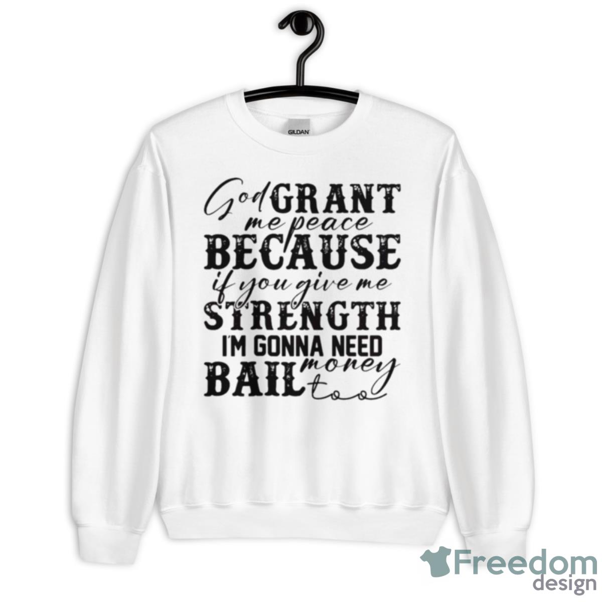 God Grant Me Strength Humor Funny Shirt - Unisex Heavy Blend Crewneck Sweatshirt