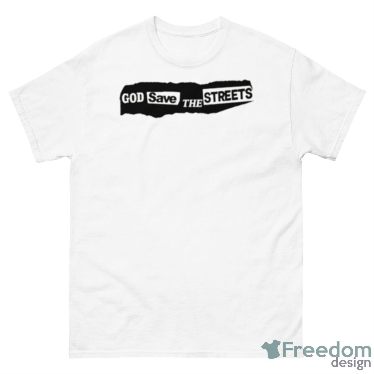 God Save The Streets Shirt - 500 Men’s Classic Tee Gildan