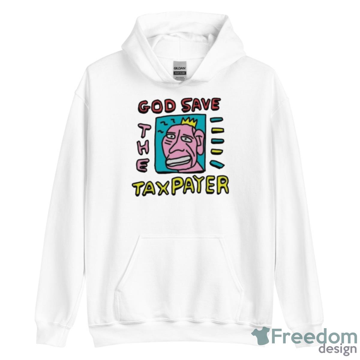 God Save The Tax Payer Shirt - Unisex Heavy Blend Hooded Sweatshirt God Save The Tax Payer Shirt - Unisex Heavy Blend Hooded Sweatshirt