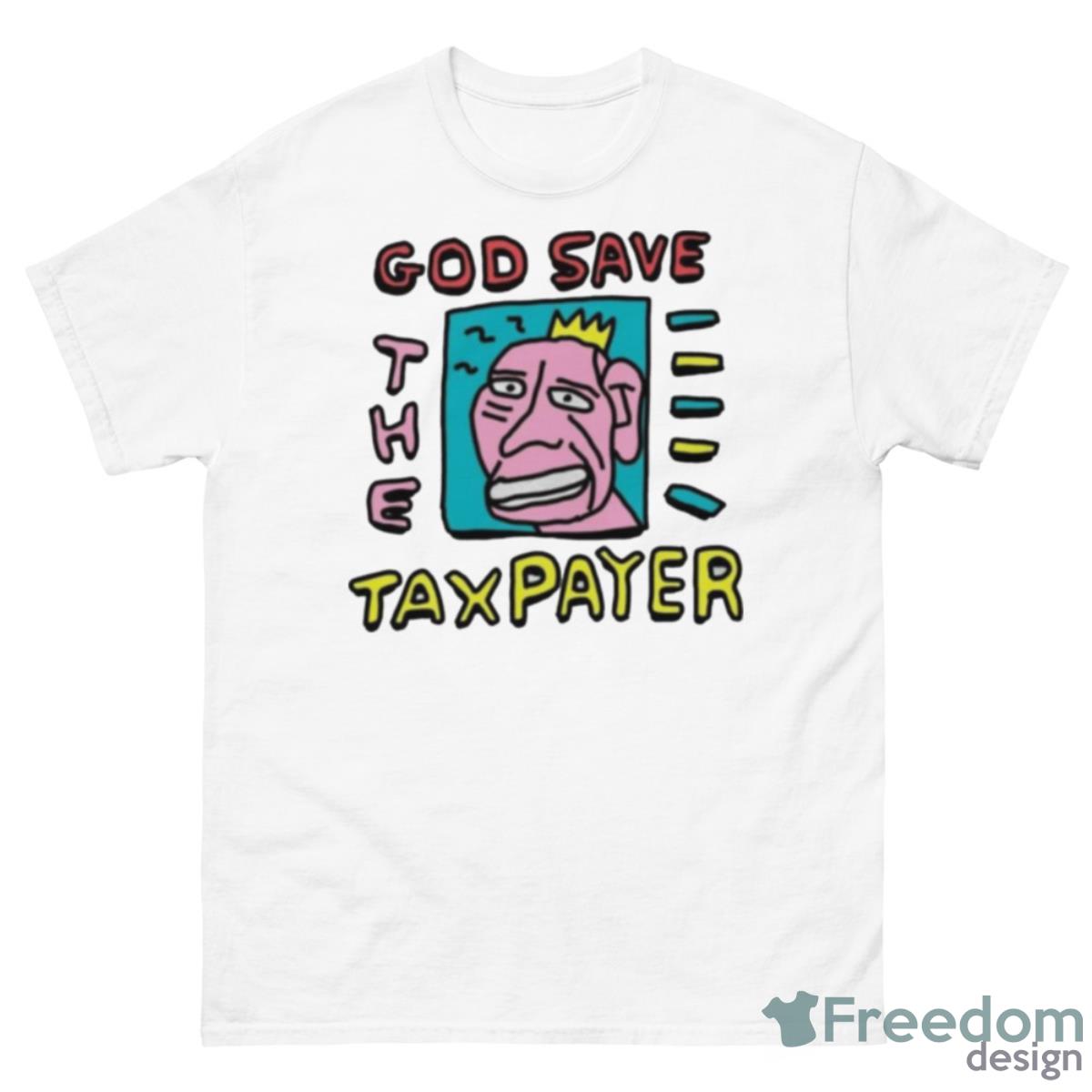 God Save The Tax Payer Shirt - 500 Men’s Classic Tee Gildan