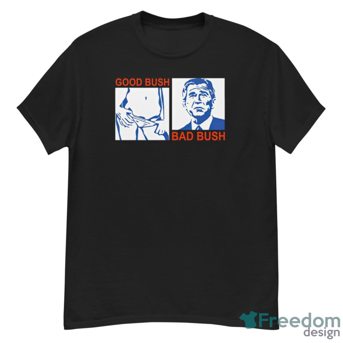 Good Bush Bad Bush Shirt - G500 Men’s Classic T-Shirt Good Bush Bad Bush Shirt - G500 Men’s Classic T-Shirt