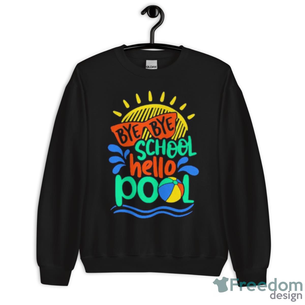 Goodbye School Hello Pool Shirt - Unisex Crewneck Sweatshirt