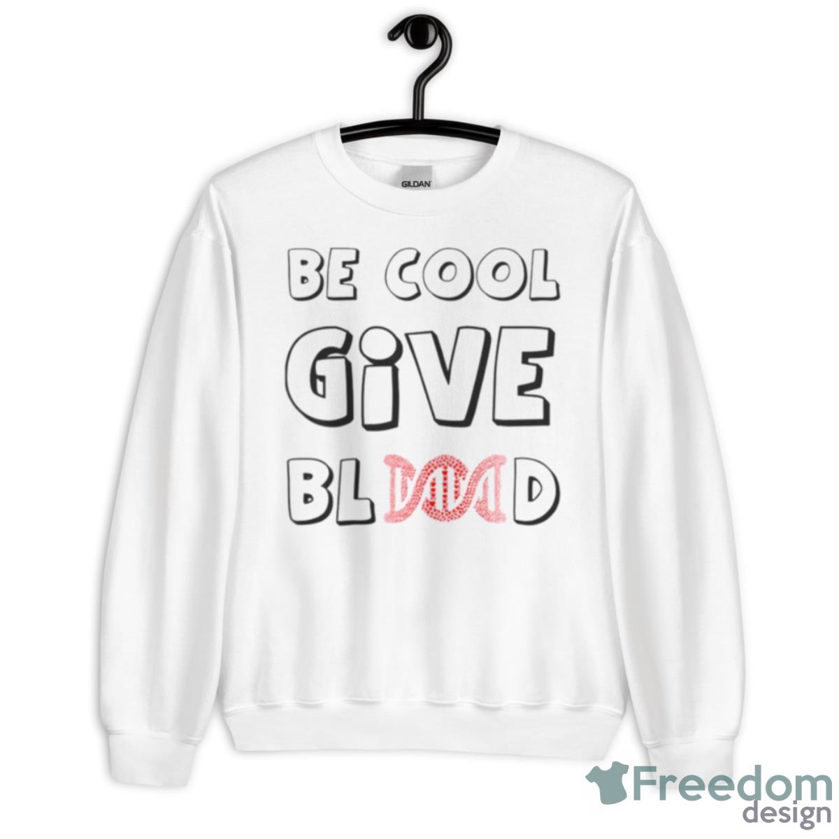 Graphic Be Cool Give Blood Shirt - Unisex Heavy Blend Crewneck Sweatshirt