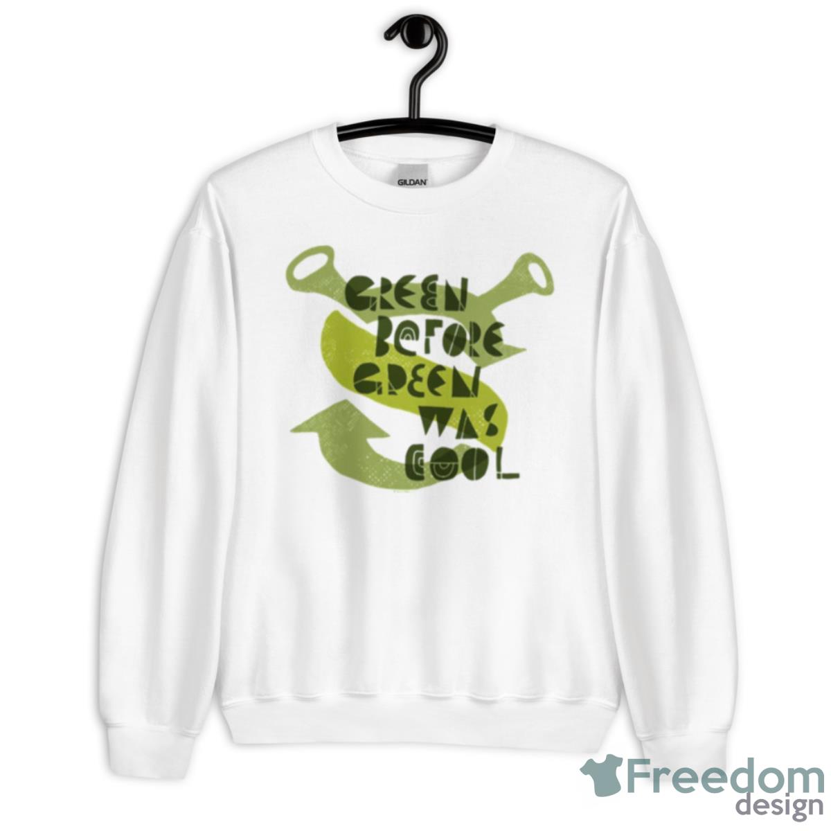 Green Before Green Was Cool Sherk Shirt - Unisex Heavy Blend Crewneck Sweatshirt