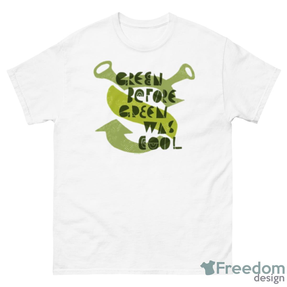 Green Before Green Was Cool Sherk Shirt - 500 Men’s Classic Tee Gildan