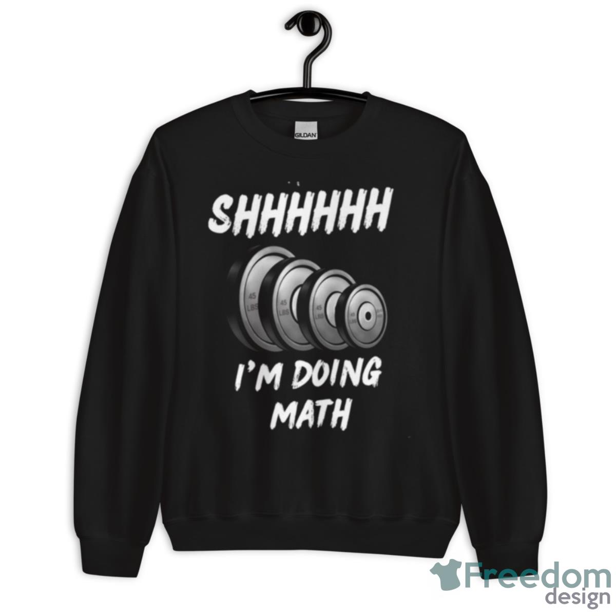 Gym Design Shhh I’m Doing Math Shirt - Unisex Crewneck Sweatshirt