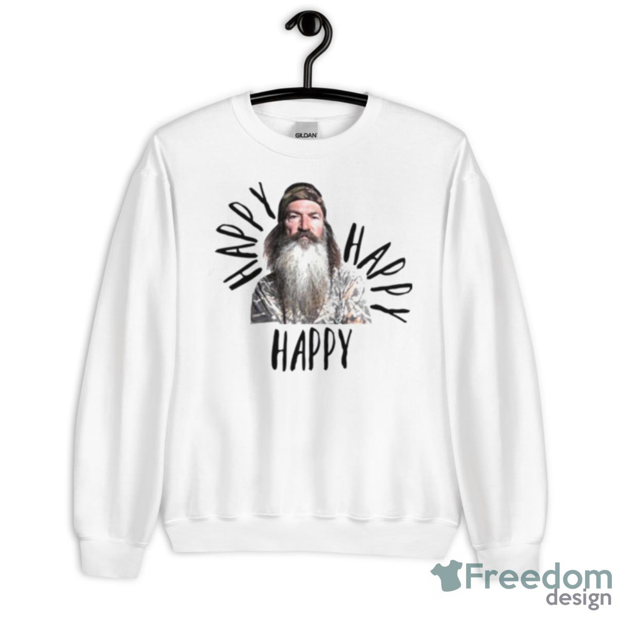 Happy Happy Happy Duck Dynasty Phil Robertson Shirt - Unisex Heavy Blend Crewneck Sweatshirt