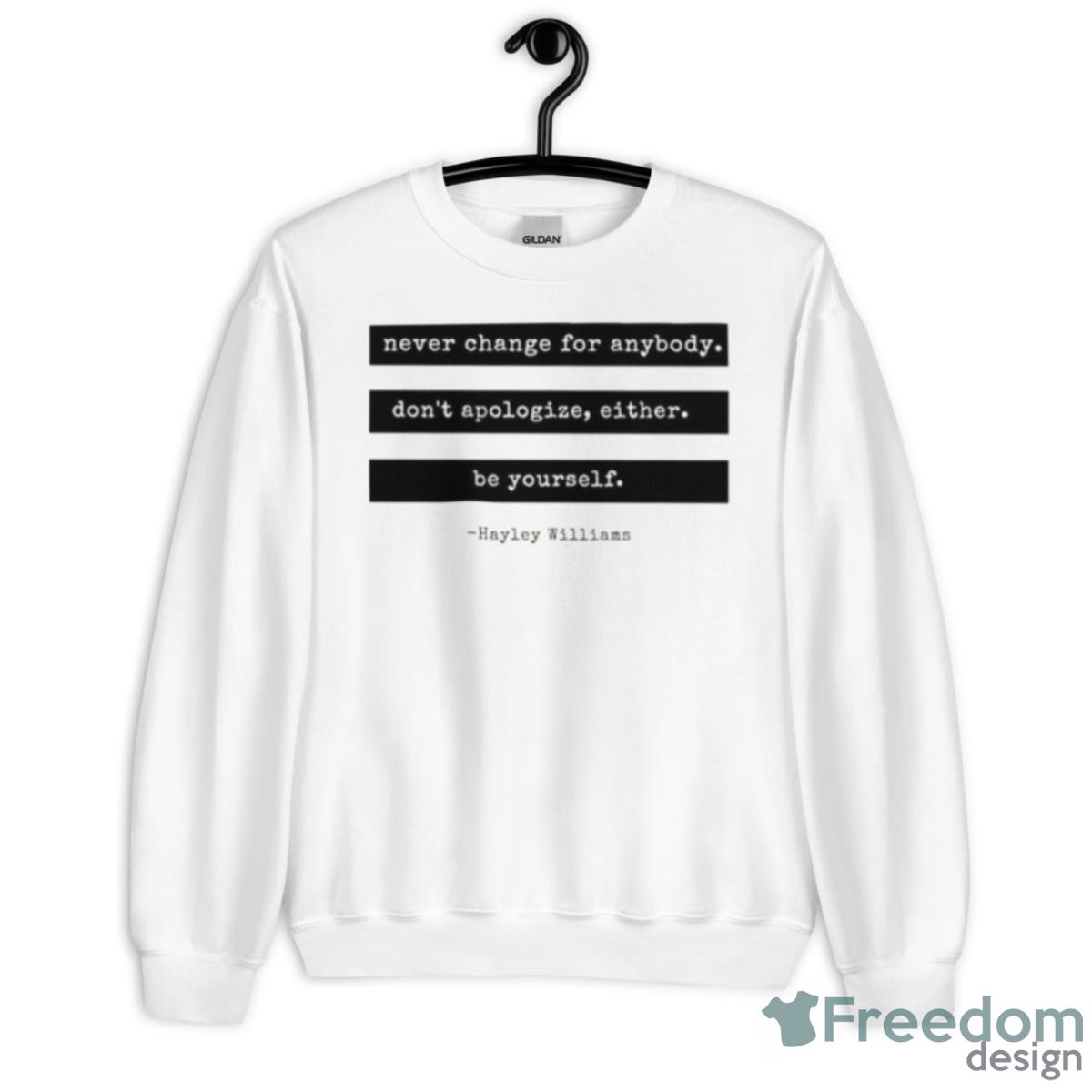 Hayley Williams Quote Never Change Shirt - Unisex Heavy Blend Crewneck Sweatshirt