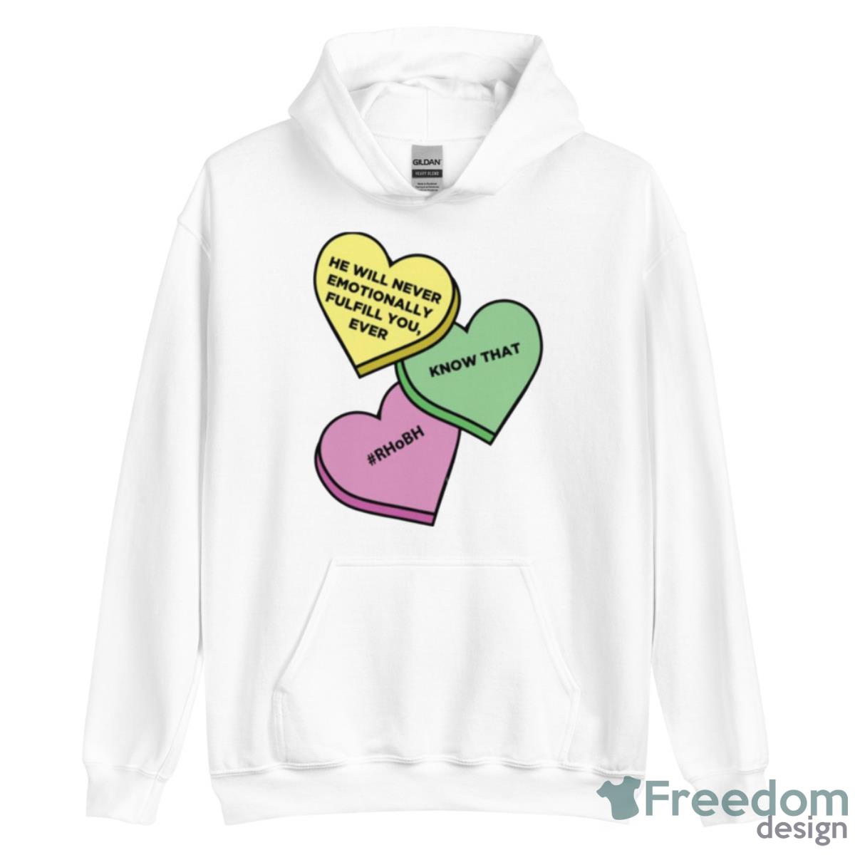 He Will Never Emotionally Fulfill You Sweetheart Edition Shirt - Unisex Heavy Blend Hooded Sweatshirt