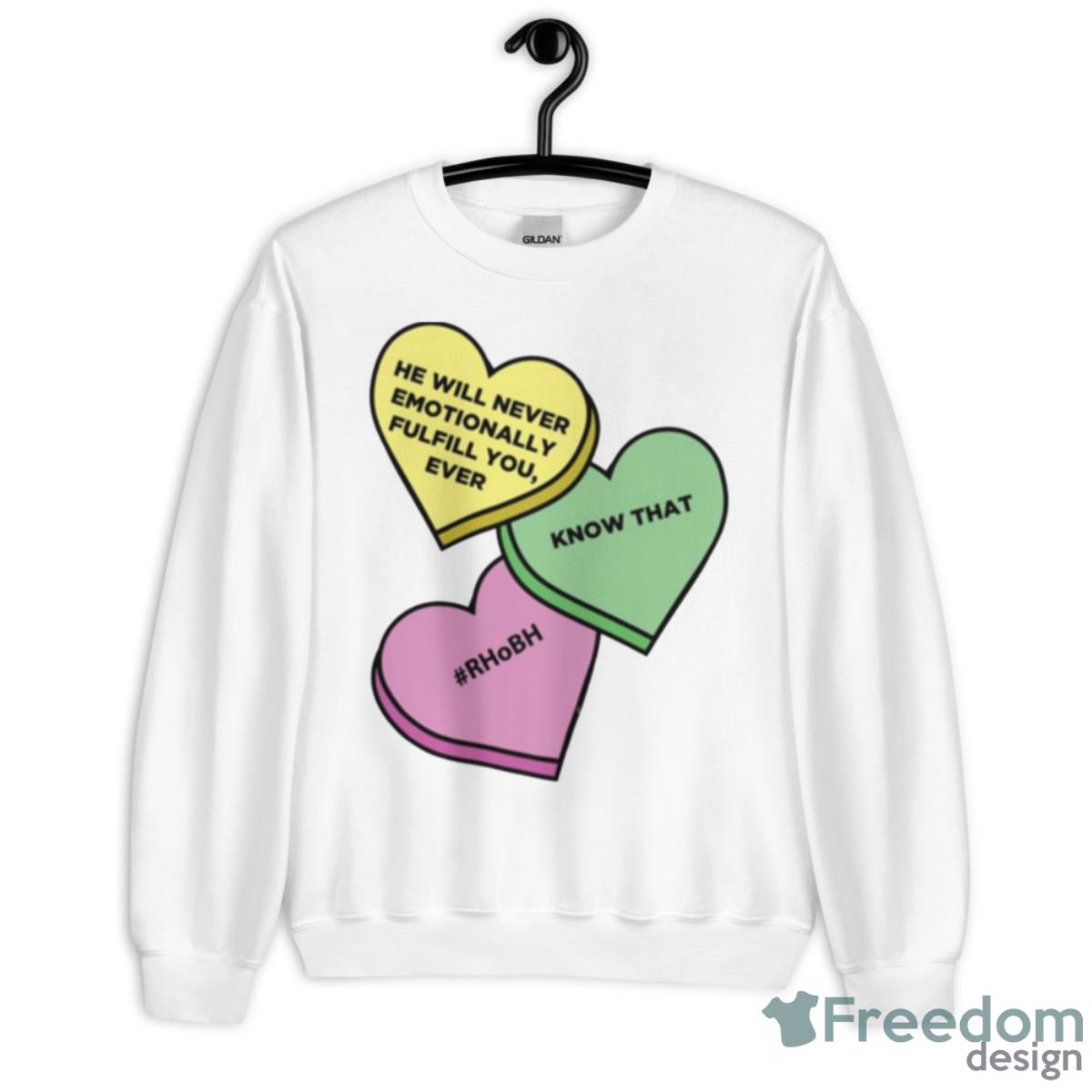 He Will Never Emotionally Fulfill You Sweetheart Edition Shirt - Unisex Heavy Blend Crewneck Sweatshirt