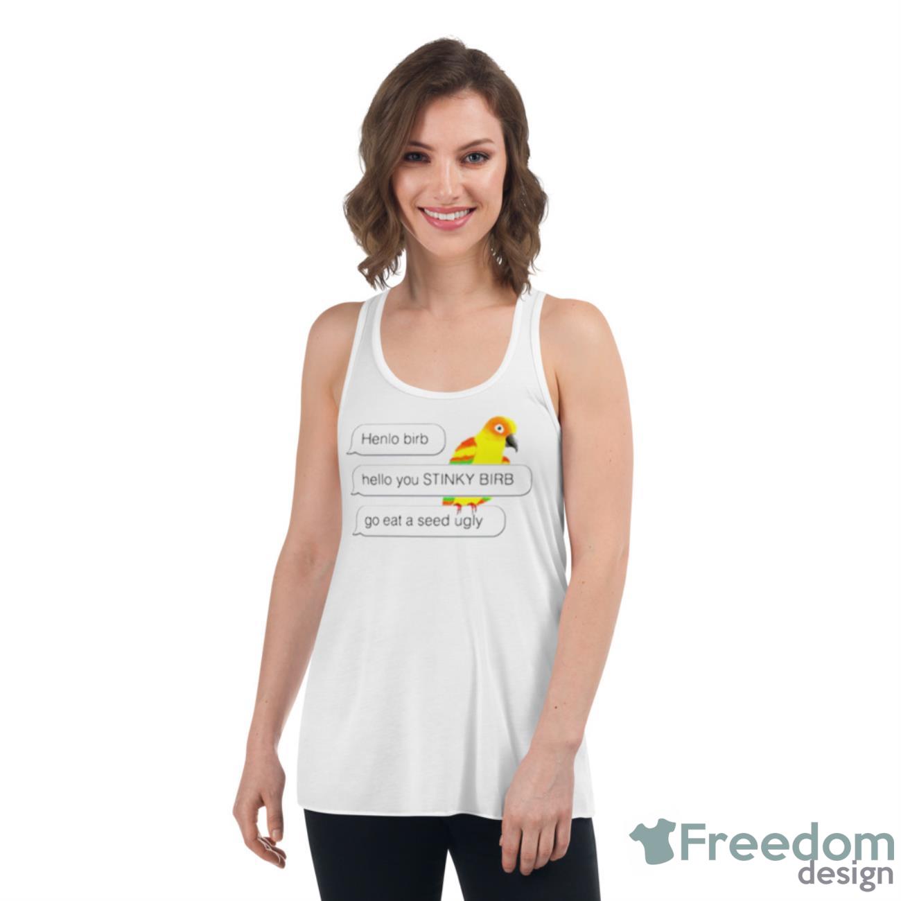 Henlo Birb Meme Shirt - Womens Flowy Racerback Tank Henlo Birb Meme Shirt - Womens Flowy Racerback Tank