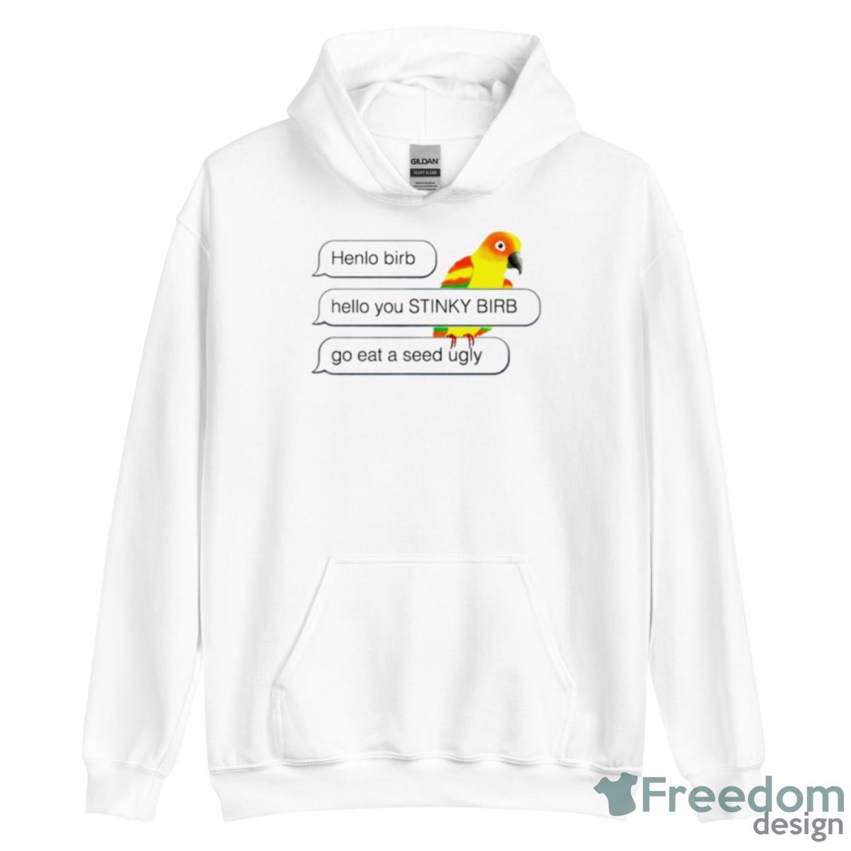Henlo Bird Hello You Stinky Bird Shirt - Unisex Heavy Blend Hooded Sweatshirt