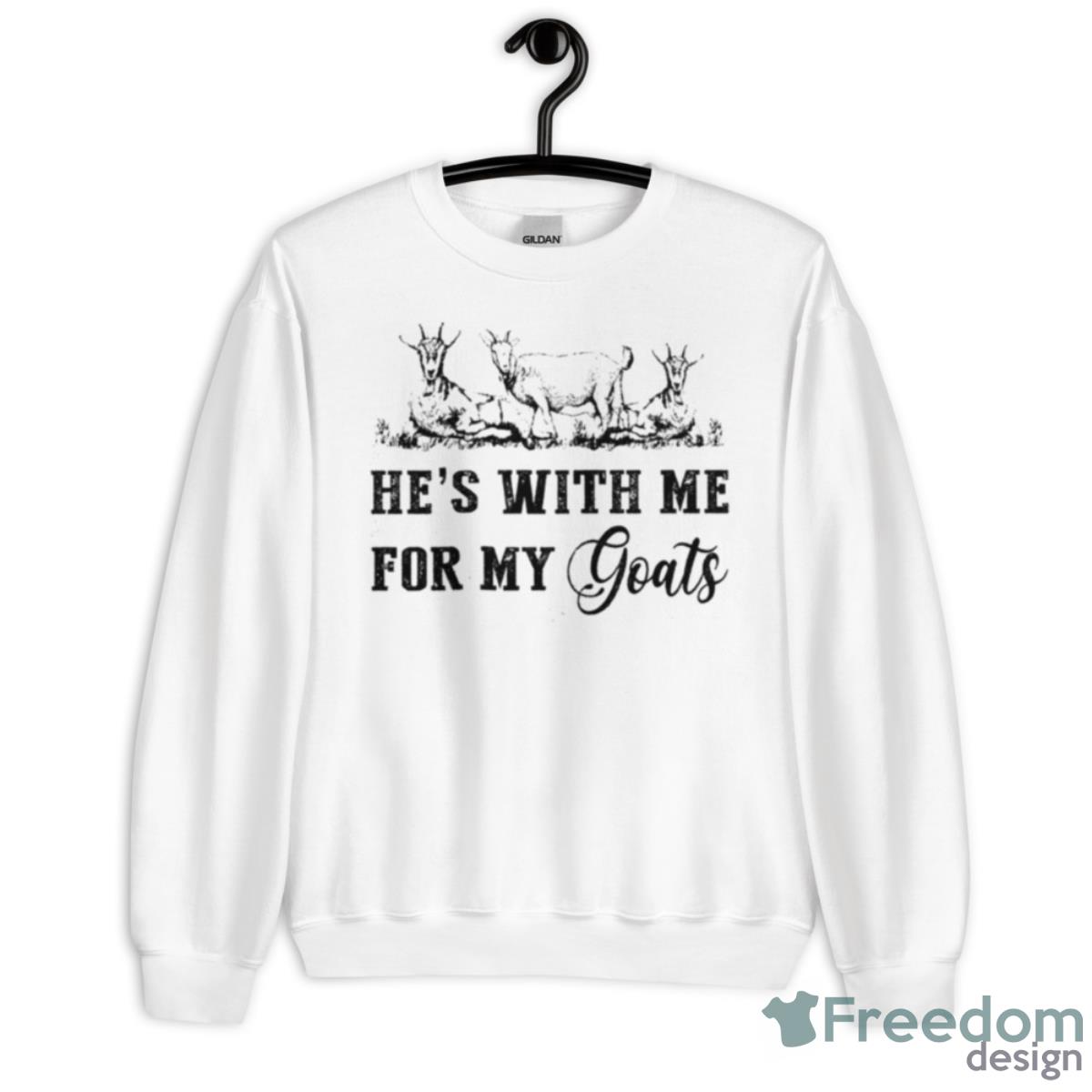 He’s With Me For My Goats Shirt - Unisex Heavy Blend Crewneck Sweatshirt