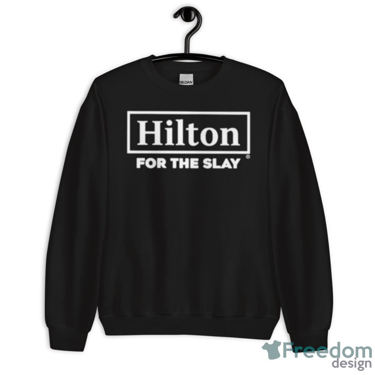 Hilton For The Slay Shirt - Short Sleeve T-Shirt