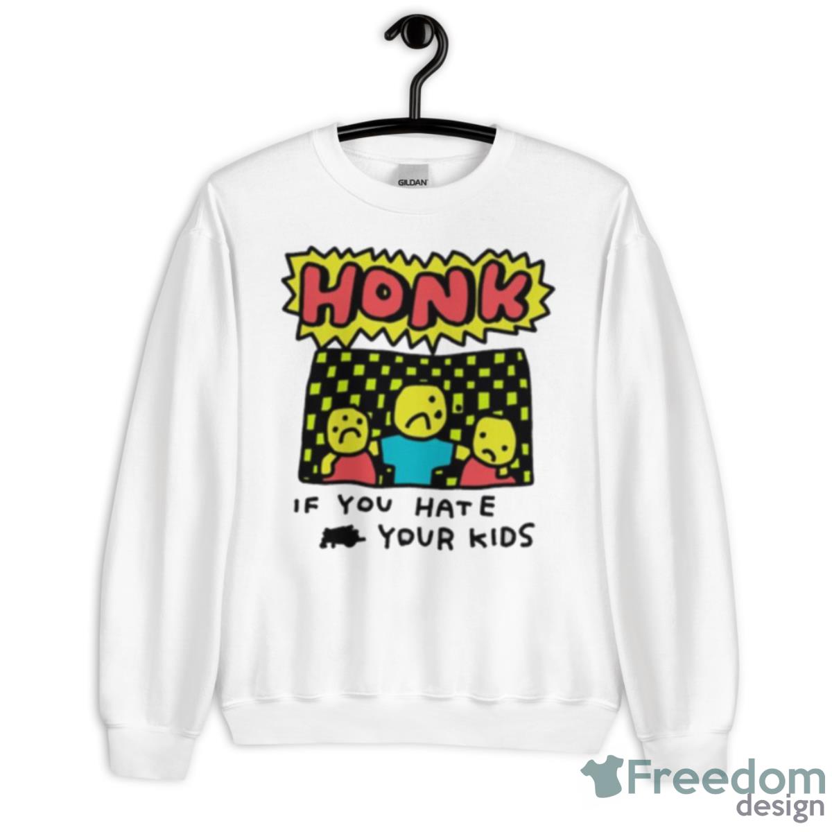 Honk If You Hate Your Kids Shirt - Unisex Heavy Blend Crewneck Sweatshirt
