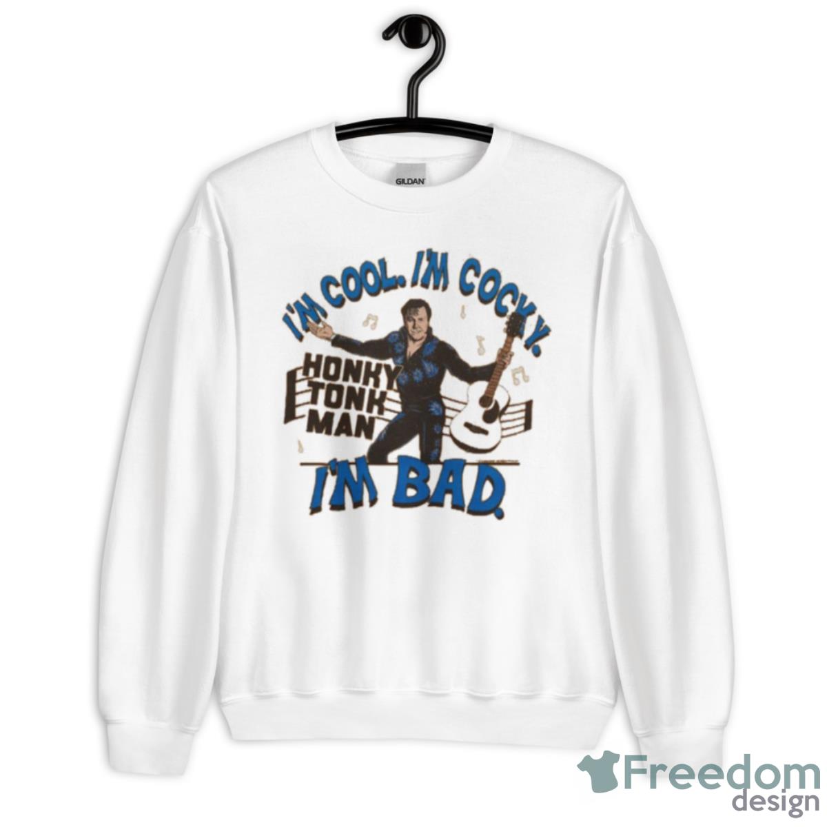 Honky Tonk Man I’m Cool I’m Cocky I’m Bad Shirt - Unisex Heavy Blend Crewneck Sweatshirt