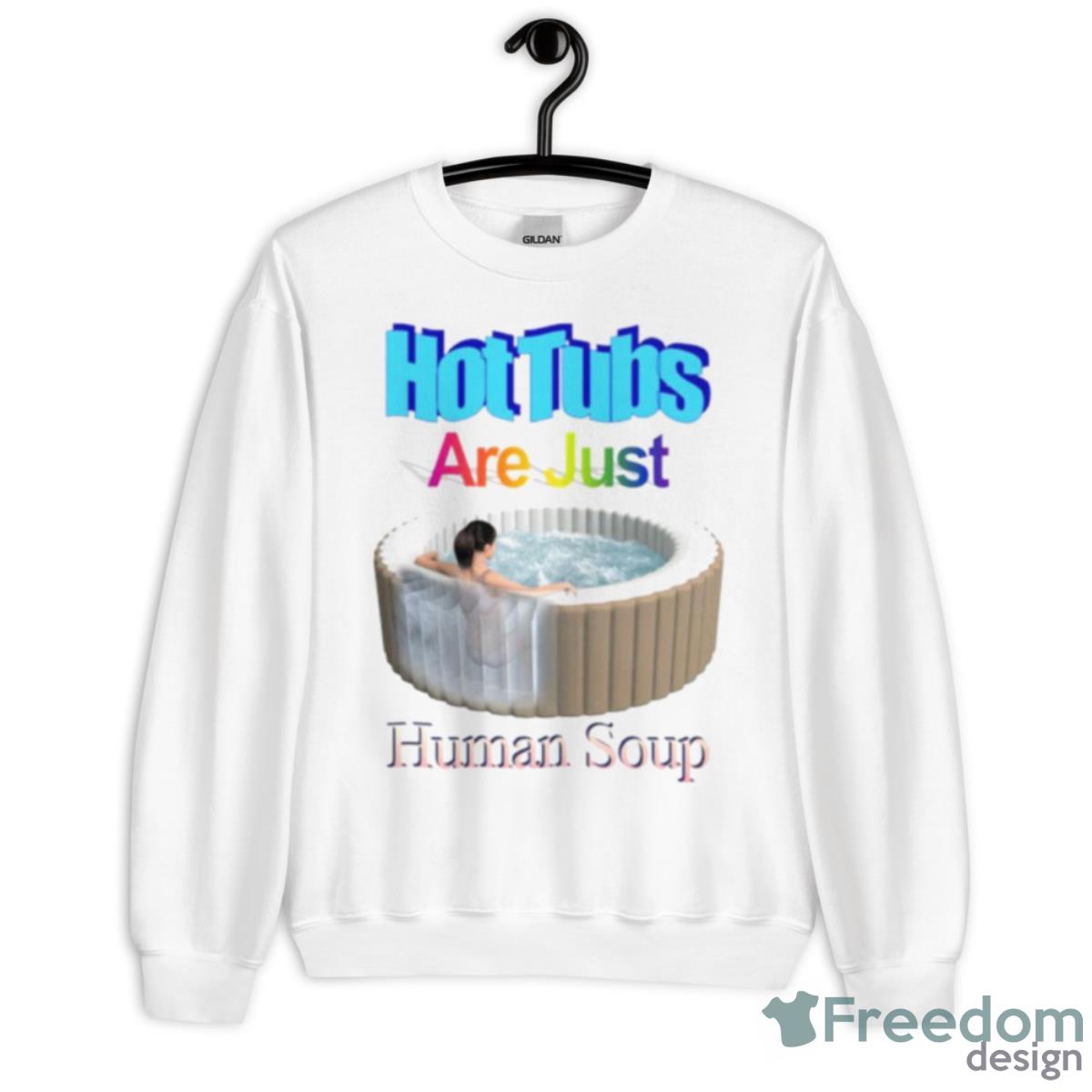 Hot Tubs Are Just Human Soup Shirt - Unisex Heavy Blend Crewneck Sweatshirt