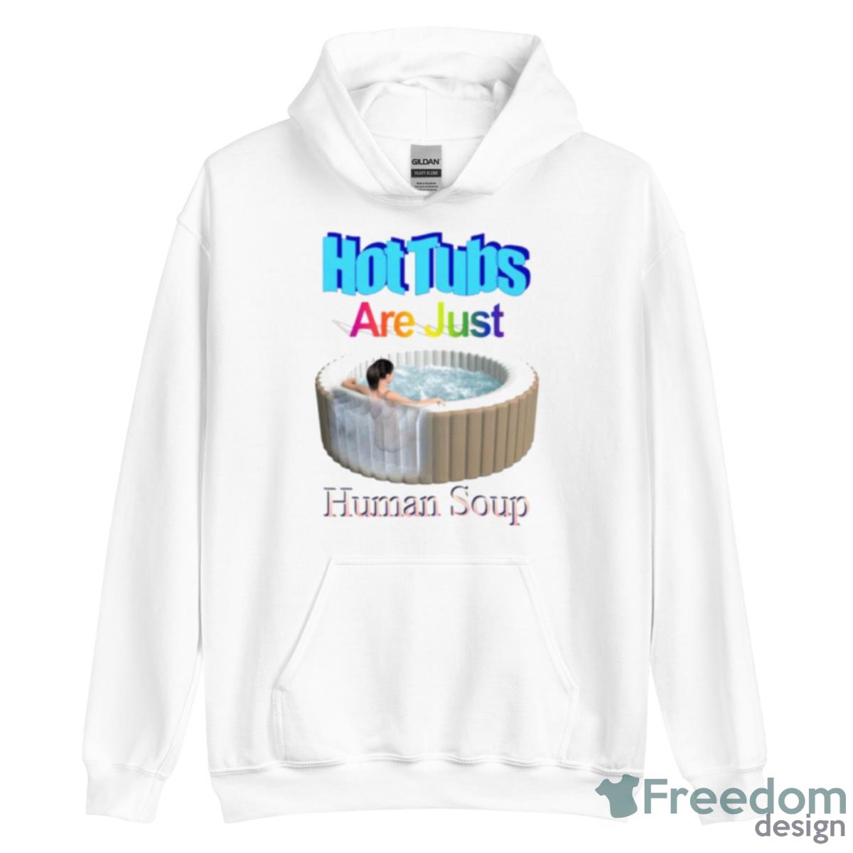 Hot Tubs Are Just Human Soup Shirt image Hot Tubs Are Just Human Soup Shirt - Unisex Heavy Blend Hooded Sweatshirt